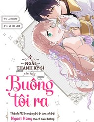 Bìa Ngài Thánh Kỵ Sĩ, Xin Hãy Buông Tôi Ra!